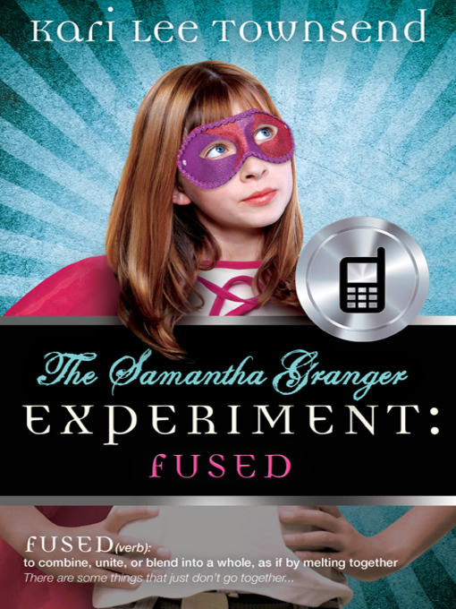 Title details for The Samantha Granger Experiment: FUSED by Kari Lee Townsend - Available